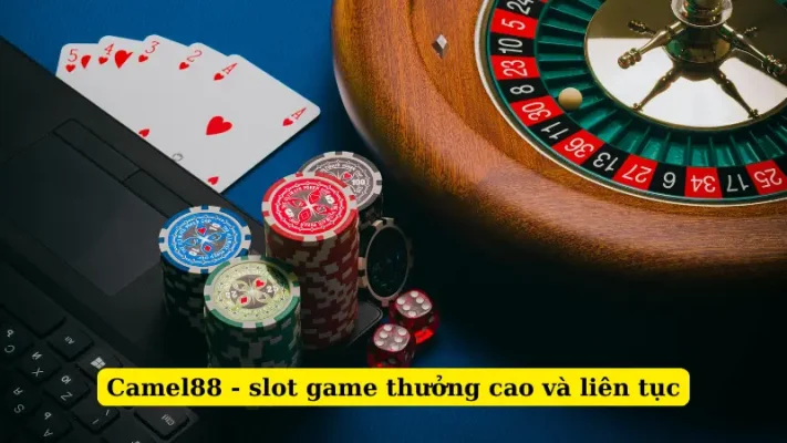 Camel88 - slot game thưởng cao và liên tục