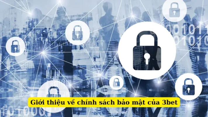 Giới thiệu về chính sách bảo mật của 3bet