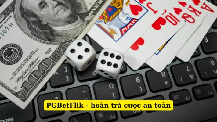 PGBetFlik - hoàn trả cược an toàn